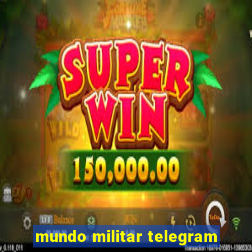 mundo militar telegram